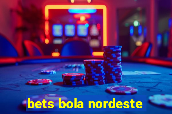 bets bola nordeste